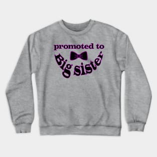 Promoted To Big Sister Crewneck Sweatshirt